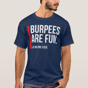 Burpees zijn leuk sarcastisch grappig oefening fit t-shirt