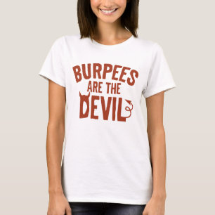 Burpes zijn de duivel t-shirt