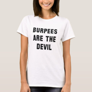 Burpes zijn de duivel t-shirt