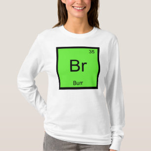 Burr Naam Chemie Element Periodiek Systeem T-shirt