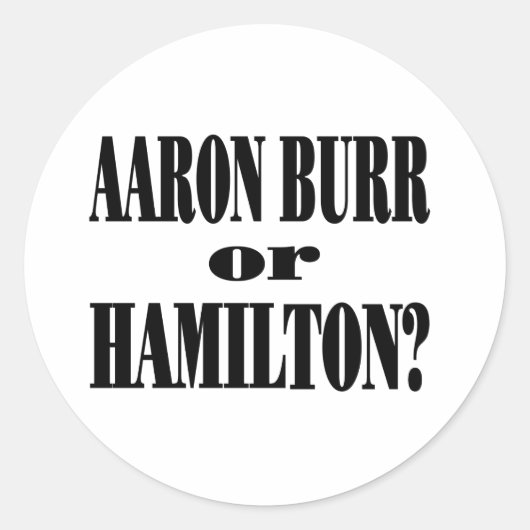 Burr of Hamilton? Ronde Sticker (Voorkant)