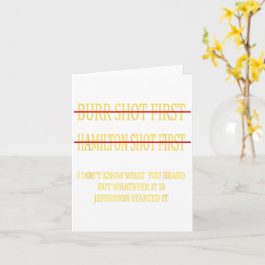 Burr Shot First Hamilton Shot First Funny Kaart (Gele Bloem)