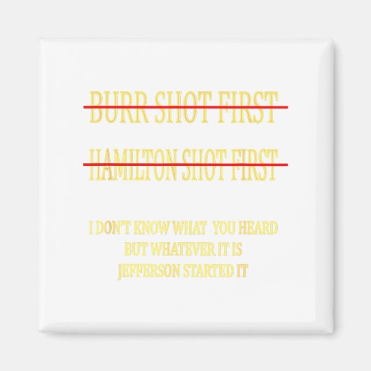 Burr Shot First Hamilton Shot First Funny Magneet (Voorkant)