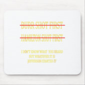 Burr Shot First Hamilton Shot First Funny  Muismat (Voorkant)