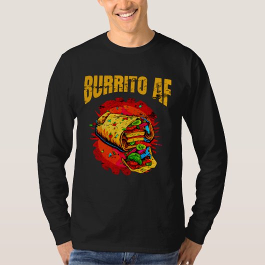 Burrito AF Mexican Food For Cinco De Mayo Men Wome T-shirt (Voorkant)