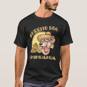 Burrito Dog Mexican T Food Cute Chihuahua T-shirt