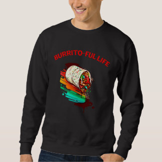 Burrito Ful Life Mexican Food  Men Women Trui