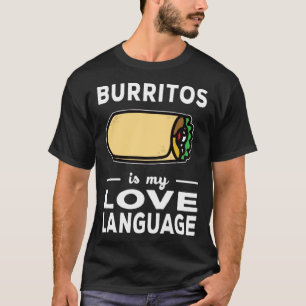 Burrito is mijn liefdestaal Taco Eetgrap T-shirt