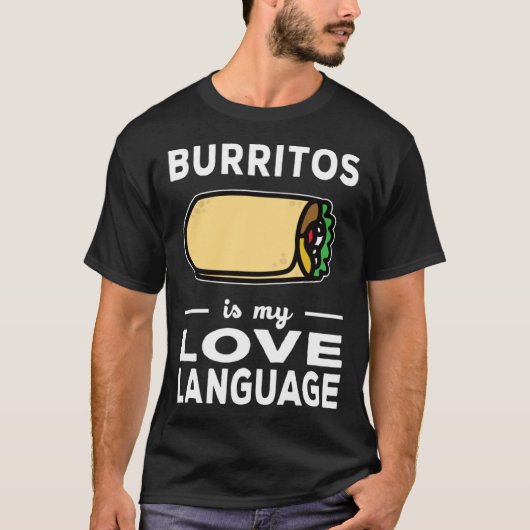 Burrito Is My Love Language Taco  Food Pun T-shirt (Voorkant)