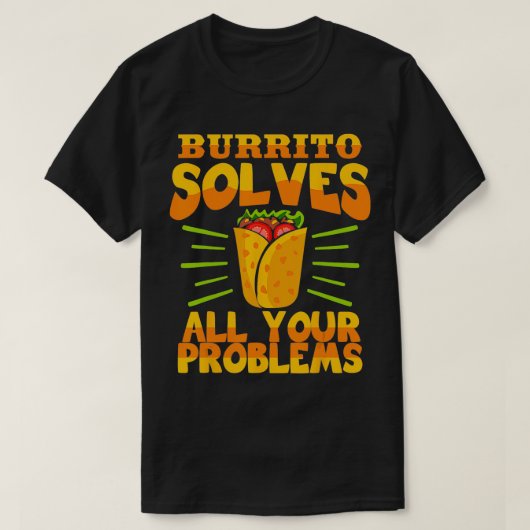 Burrito lost al uw problemen Mexicaanse voedsel li T-shirt (Design voorkant)