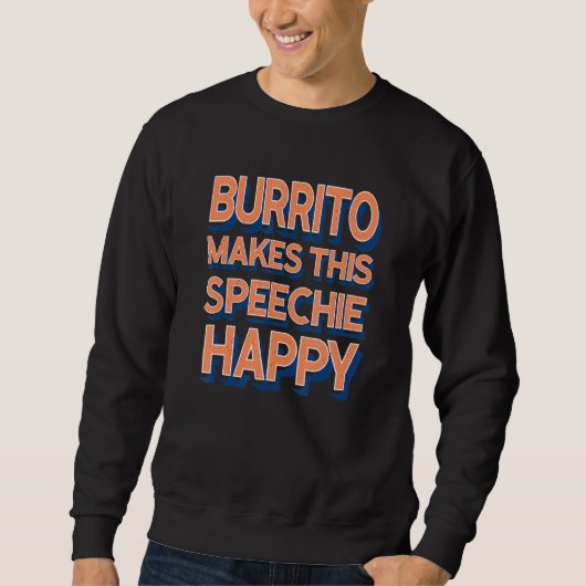 Burrito Makes This Speechie Happy Speech Therapy Trui (Voorkant)
