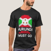 Burundi zegt dat ik de Burundiërs moet laten valle T-shirt (Voorkant)
