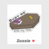 Bury Me With My TBR coffin and books Sticker (Vel)