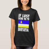 Buryatia Flag Design If lost send me to Buryatia T-shirt (Voorkant)