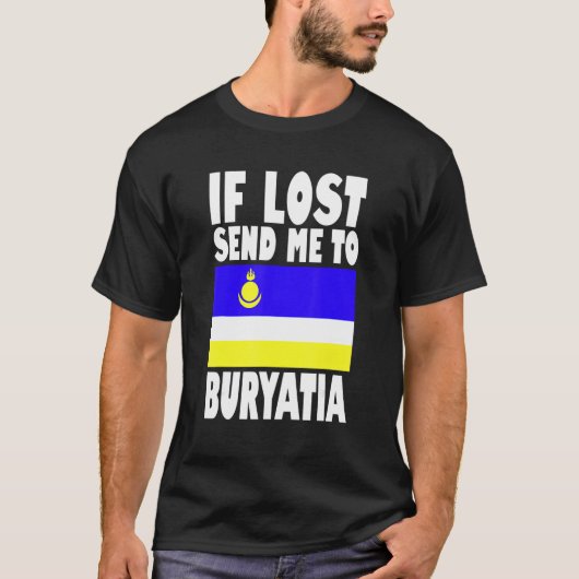 Buryatia Flag Design If lost send me to Buryatia T-shirt (Voorkant)