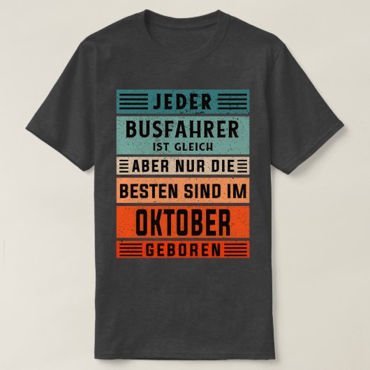 Bus chauffeur verjaardag oktober geboren buschauff t-shirt (Design voorkant)