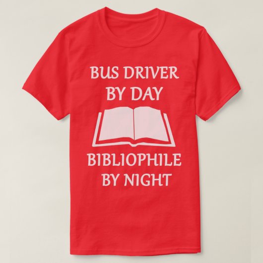 Bus driver by day bibliophile by night t-shirt (Design voorkant)