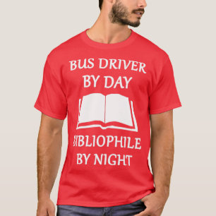 Bus driver by day bibliophile by night t-shirt