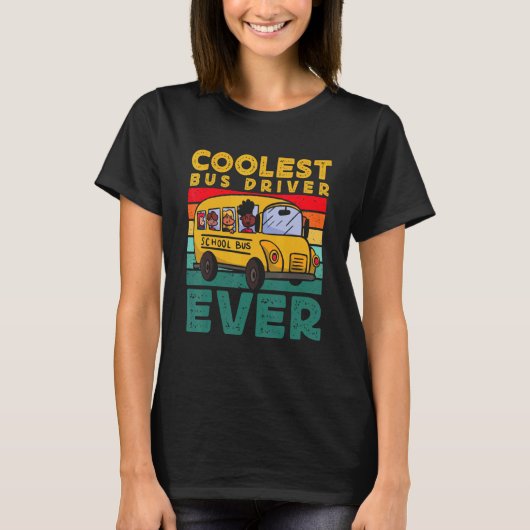 Bus Driver  Coolest Bus Driver Ever School Bus Dri T-shirt (Voorkant)