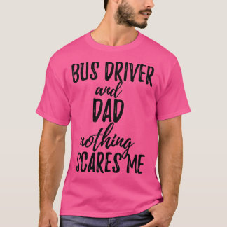 Bus Driver Dad Funny Gift Idee for Father Gag Joke T-shirt