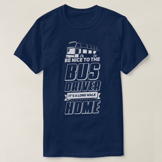 Bus Driver Design for School Bus Driver Be Nice T-shirt (Design voorkant)