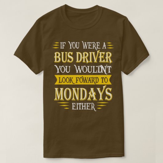 Bus Driver Doesnx27t look Foward Quote T-shirt (Design voorkant)