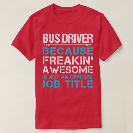Bus Driver Freaking Geweldige Job Cadeausitem T-shirt (Design voorkant)