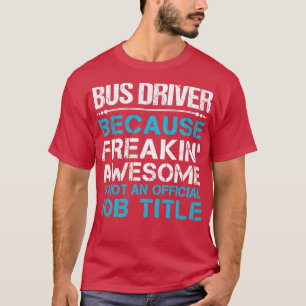 Bus Driver Freaking Geweldige Job Cadeausitem T-shirt
