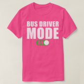 Bus Driver Mode ingeschakeld T-shirt (Design voorkant)