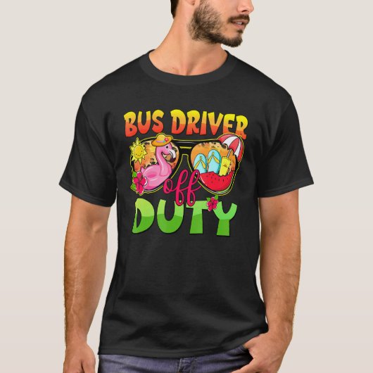 Bus Driver Off Duty Sunglasses Last Day Of School  T-shirt (Voorkant)