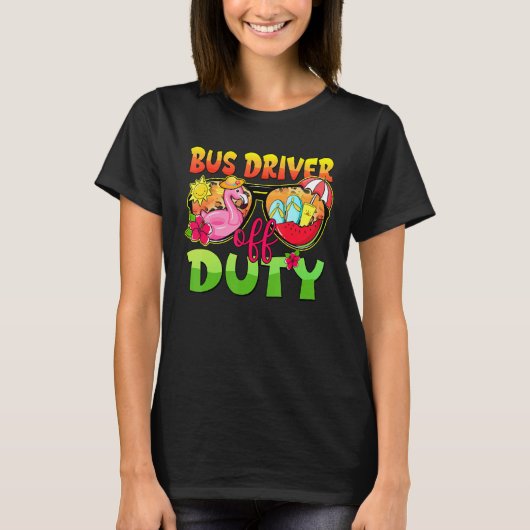 Bus Driver Off Duty Sunglasses Last Day Of School  T-shirt (Voorkant)