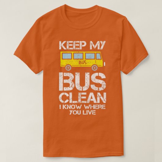 Bus Driver Quote Mijn bus reinigen ik weet waar je T-shirt (Design voorkant)