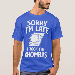 Bus Driver Shirt Sorry, Ix27m laat, ik heb de Rhom