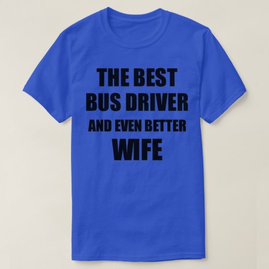 Bus Driver Wife Funny Gift Idee voor Echtgenoot T-shirt (Design voorkant)