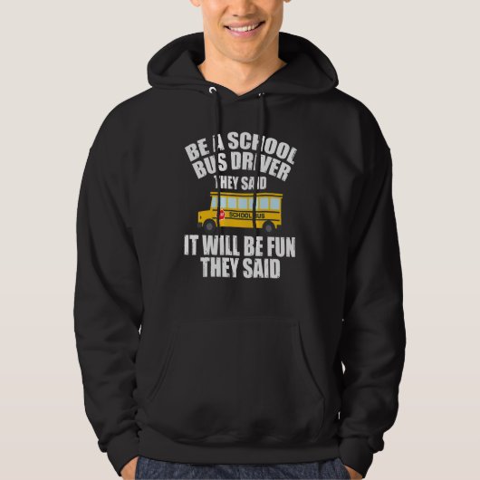 Bus Driving   Be A School Bus Driver It Will Be Fu Hoodie (Voorkant)