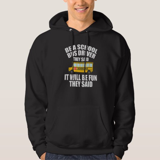 Bus Driving  Be A School Bus Driver It Will Be Fun Hoodie (Voorkant)
