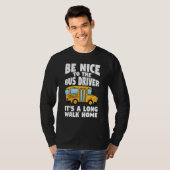 Bus Driving Be Nice To The School Bus Driver T-shirt (Voorkant volledig)