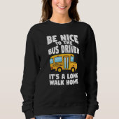 Bus Driving Be Nice To The School Bus Driver Trui (Voorkant)