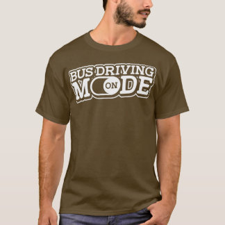 Bus Driving Mode on School Bus Kinder job Driving T-shirt