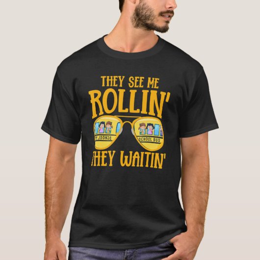 Bus Driving   School Bus Driver They See Me Rollin T-shirt (Voorkant)