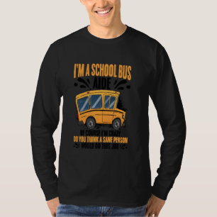 Bus Monitor Ik ben gek School Bus Assistent Bus Ai T-shirt