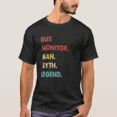 Bus Monitor Man Myth Legend  1 T-shirt (Voorkant)