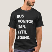 Bus Monitor Man Myth Legend T-shirt (Voorkant)