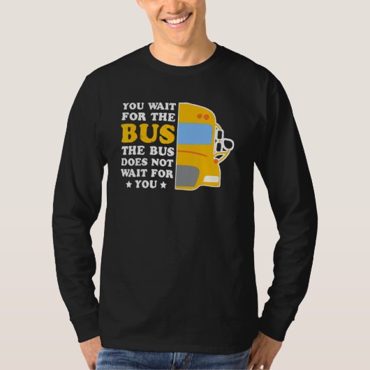 Busbestuurder wacht niet op uw reizigersvervoer t-shirt (Voorkant)