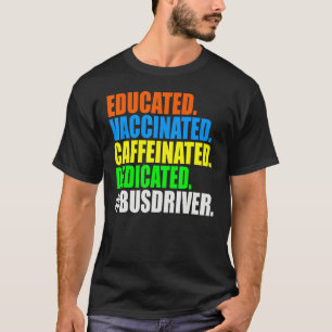 Buschauffeur Opgeleid Gevaccineerd Gecaffeïneerd T-shirt