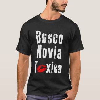Busco Novia Toxica Spaans voor vriend of man T-shirt