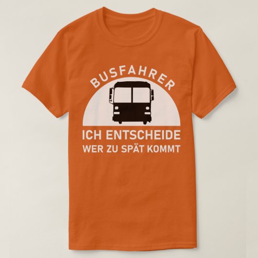 busfahrer ich entscheide wer zu spt kommt Bus Gift T-shirt (Design voorkant)