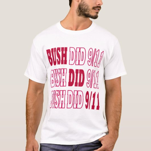 Bush deed 9 11 Bush deed 911 T-shirt (Voorkant)