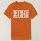 Bush Did 9 11 Bush Did T-shirt (Design voorkant)