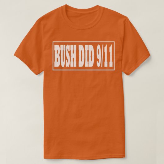 Bush Did 9 11 Bush Did T-shirt (Design voorkant)